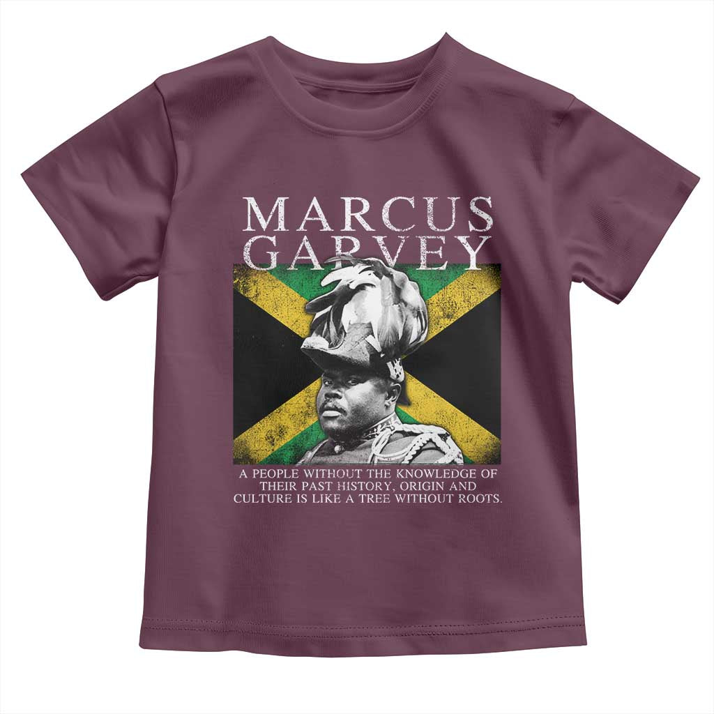 Marcus Garvey Quote Toddler T Shirt A People Without The Knowledge Of Their Past History Origin And Culture Jamaican Flag TS11 Maroon Print Your Wear