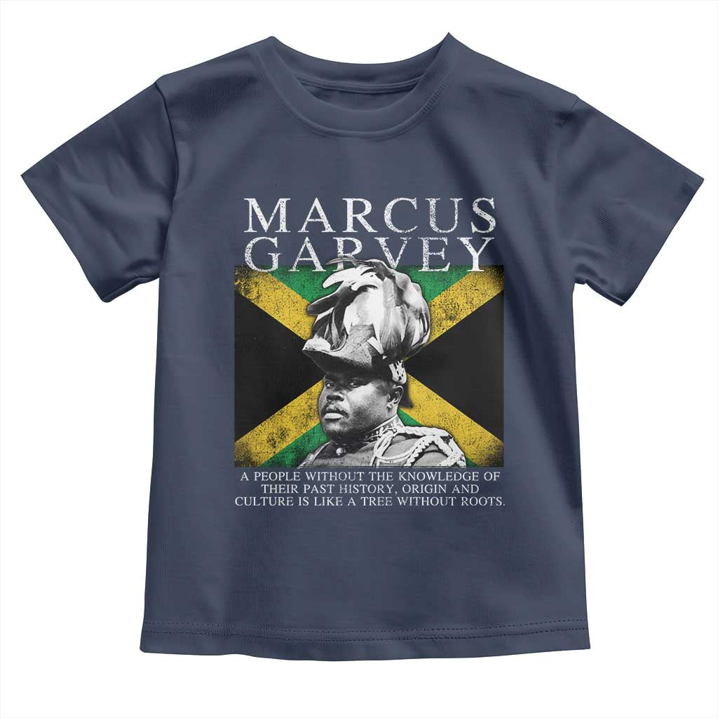 Marcus Garvey Quote Toddler T Shirt A People Without The Knowledge Of Their Past History Origin And Culture Jamaican Flag TS11 Navy Print Your Wear