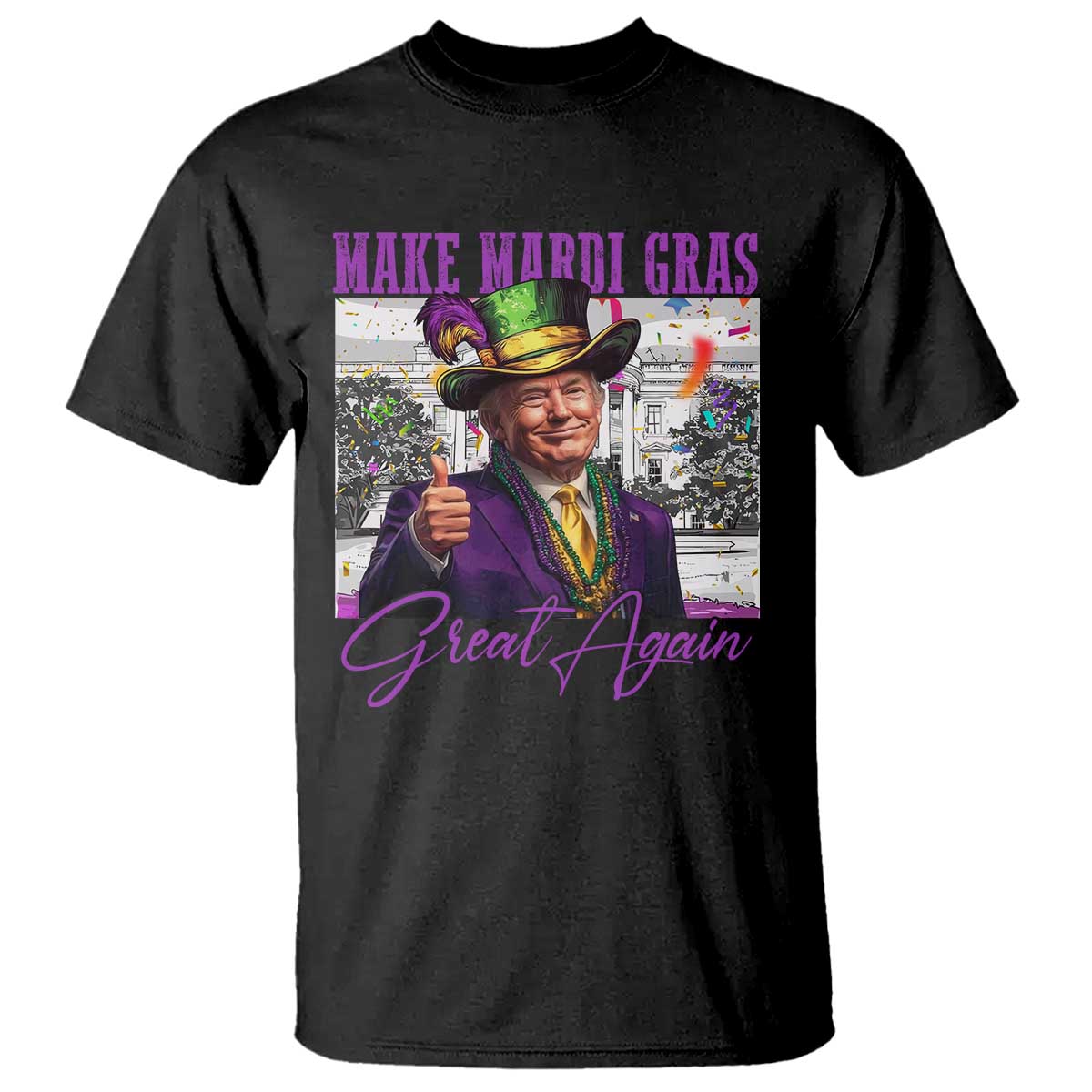 Funny Trump Mardi Gras T Shirt Make Mardi Gras Great Again White House Parade TS11 Black Print Your Wear