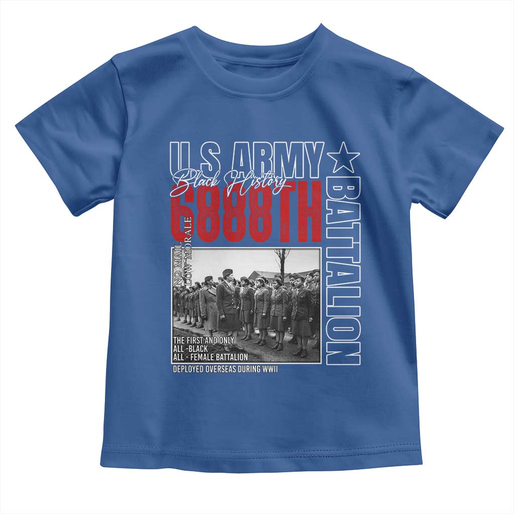 6888th Battalion Toddler T Shirt The First And Only All Black Female Battalion Black History Month TS11 Royal Blue Print Your Wear