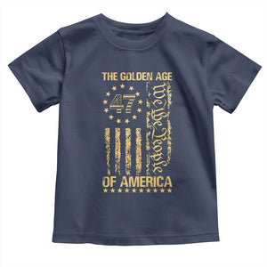 Trump 2025 The Golden Age Of America Toddler T Shirt 47TH President Golden American Flag TS11 Navy Print Your Wear