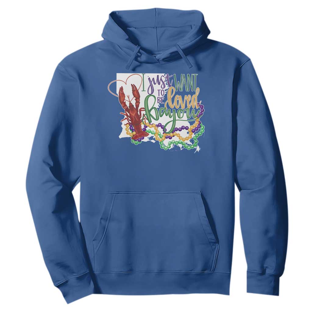 Funny Mardi Gras Louisiana Hoodie I Just Want To Be Loved Bayou Crawfish Beads TS11 Royal Blue Print Your Wear