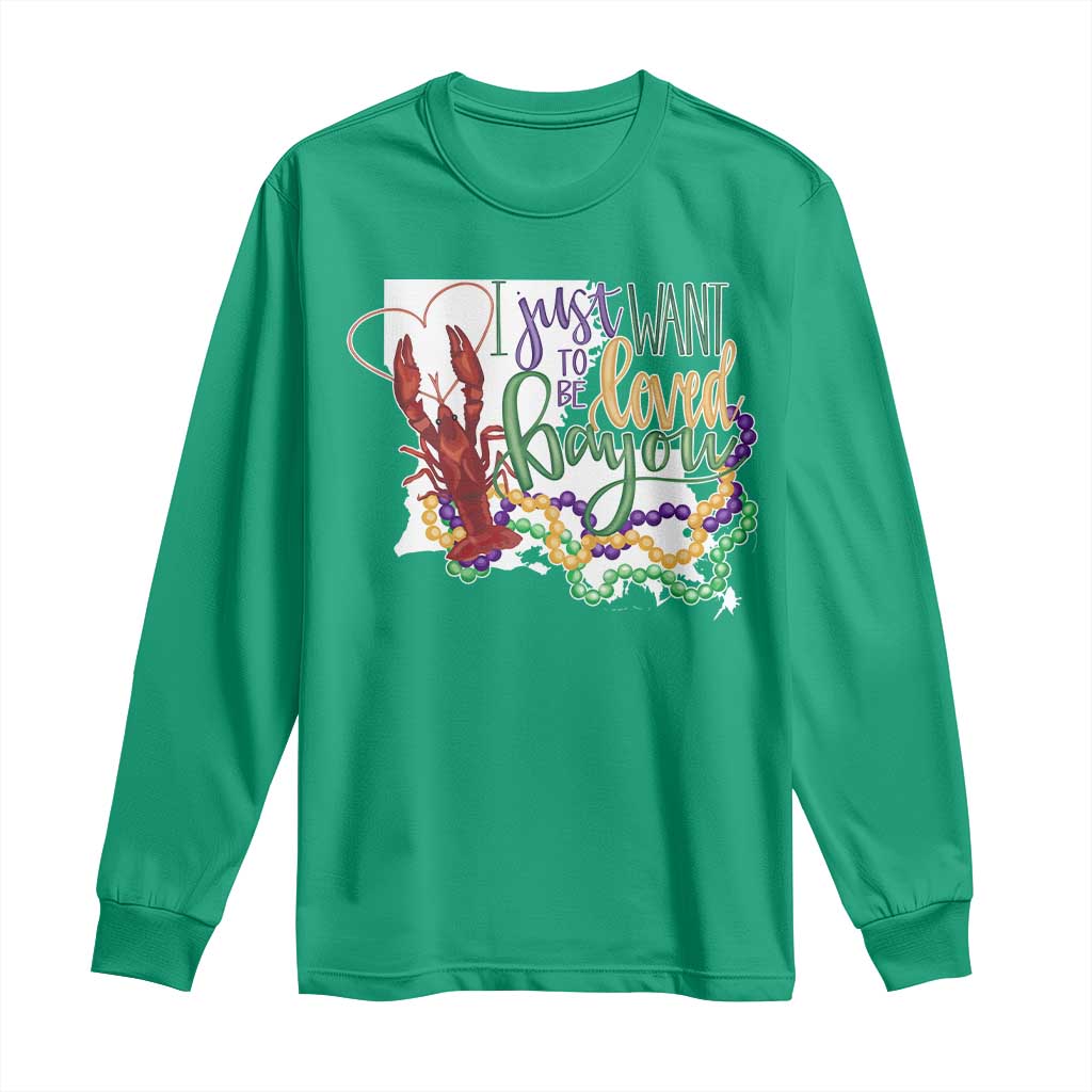 Funny Mardi Gras Louisiana Long Sleeve Shirt I Just Want To Be Loved Bayou Crawfish Beads TS11 Irish Green Print Your Wear