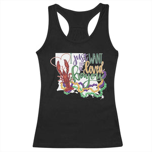 Funny Mardi Gras Louisiana Racerback Tank Top I Just Want To Be Loved Bayou Crawfish Beads TS11 Black Print Your Wear