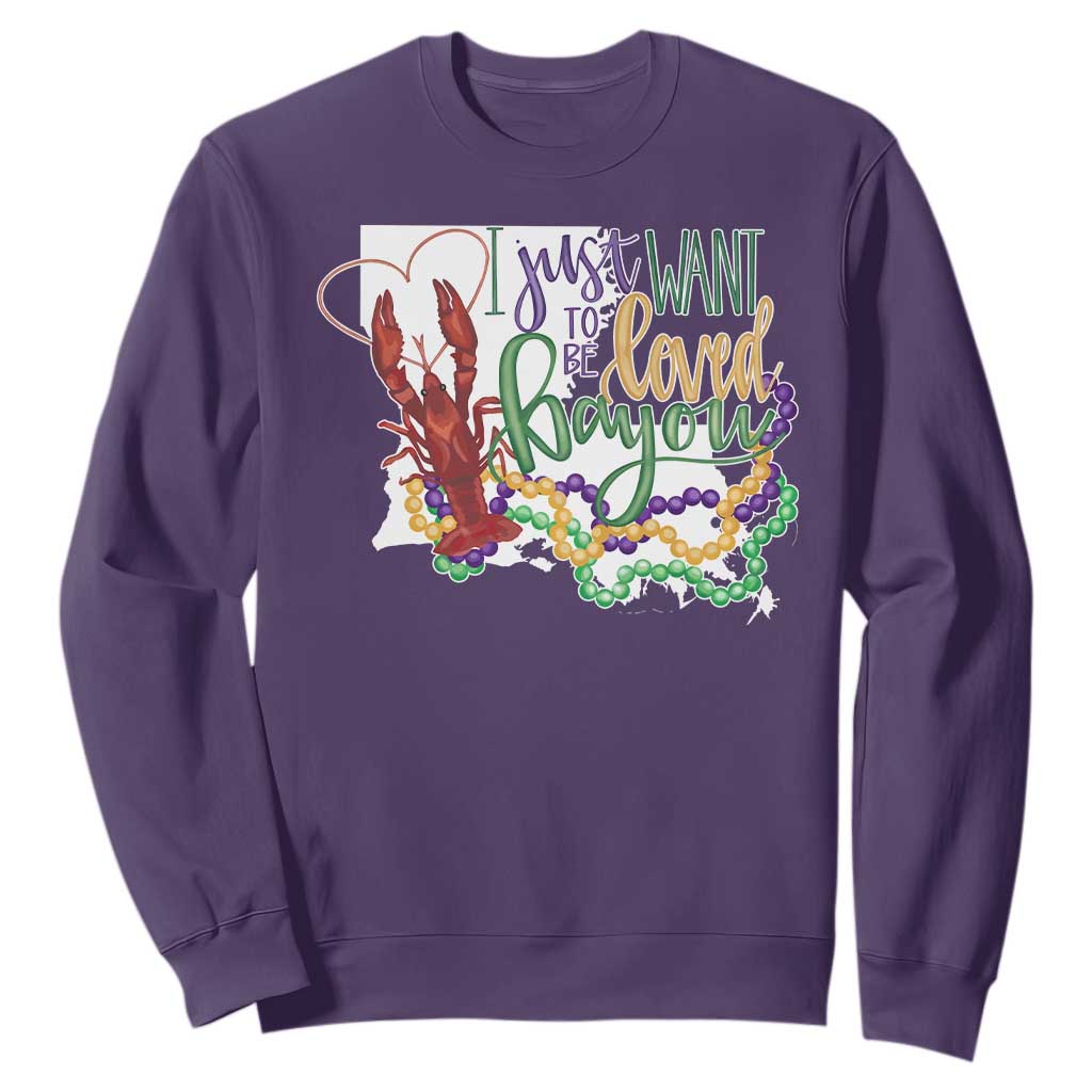 Funny Mardi Gras Louisiana Sweatshirt I Just Want To Be Loved Bayou Crawfish Beads TS11 Purple Print Your Wear