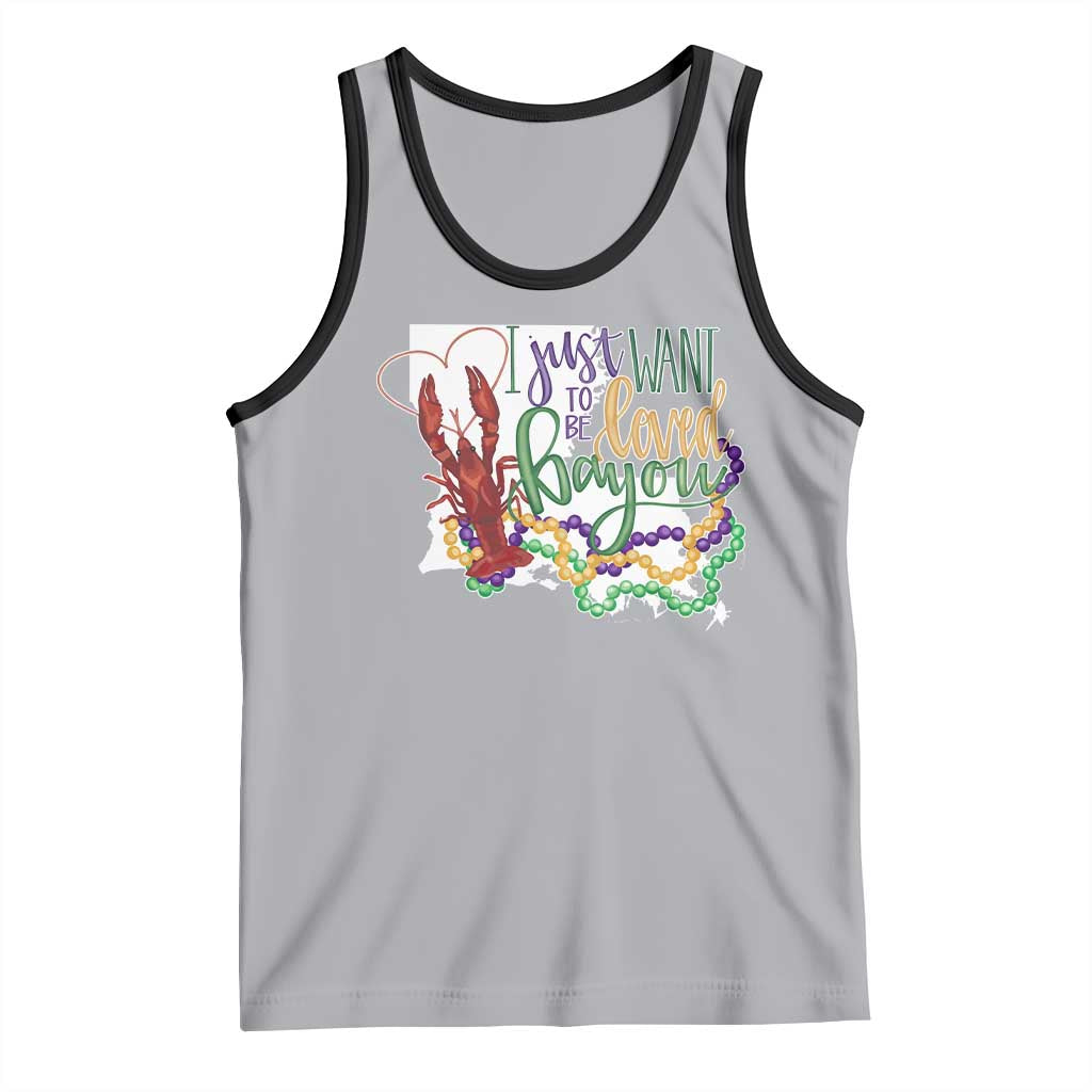 Funny Mardi Gras Louisiana Tank Top I Just Want To Be Loved Bayou Crawfish Beads TS11 Athletic Heather Black Print Your Wear