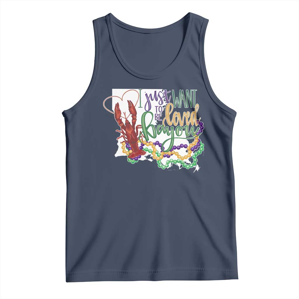 Funny Mardi Gras Louisiana Tank Top I Just Want To Be Loved Bayou Crawfish Beads TS11 Navy Print Your Wear