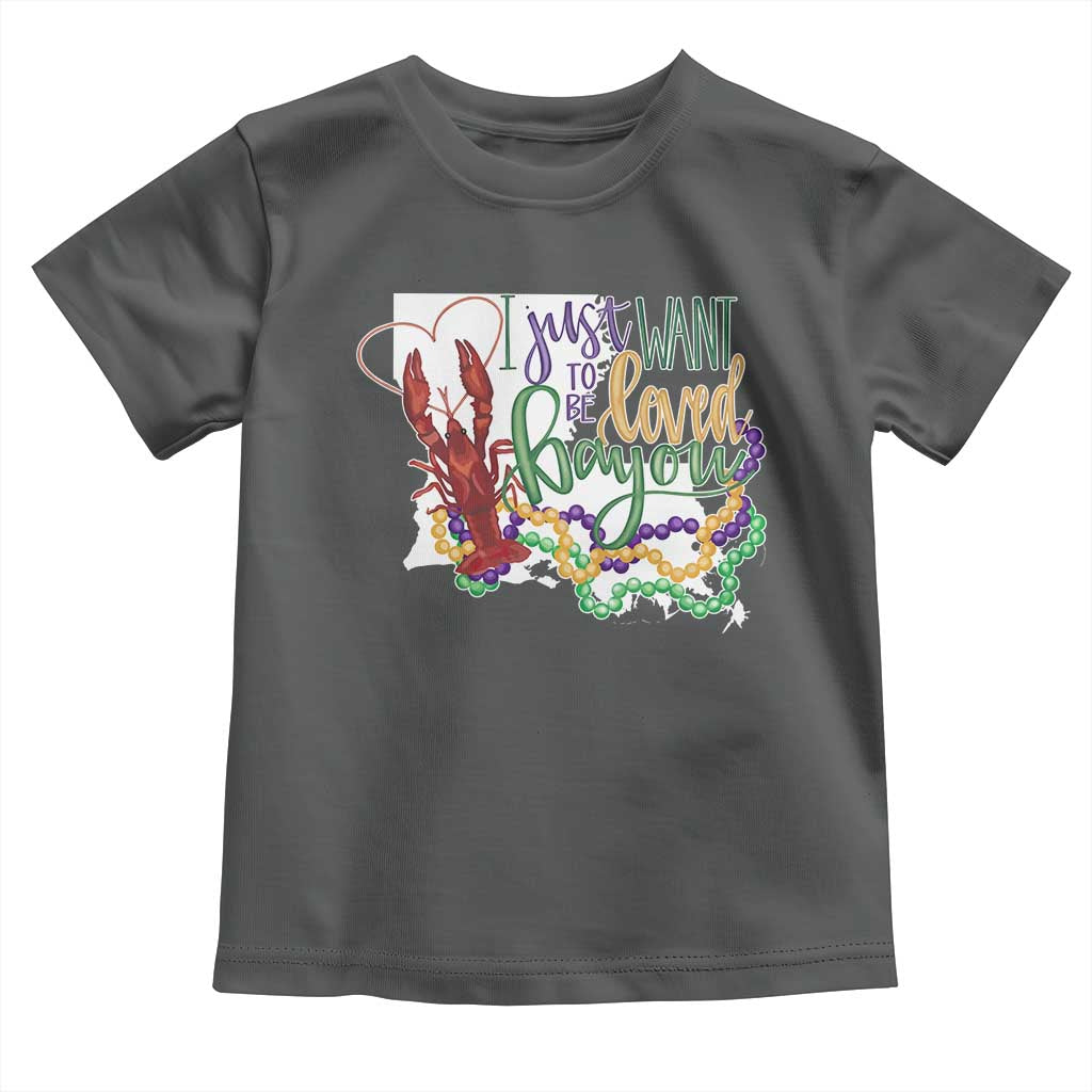 Funny Mardi Gras Louisiana Toddler T Shirt I Just Want To Be Loved Bayou Crawfish Beads TS11 Dark Heather Print Your Wear