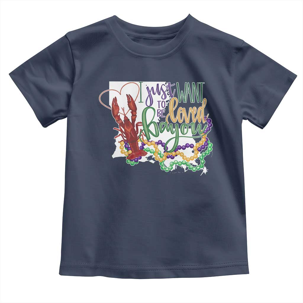 Funny Mardi Gras Louisiana Toddler T Shirt I Just Want To Be Loved Bayou Crawfish Beads TS11 Navy Print Your Wear