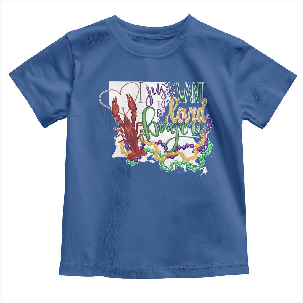 Funny Mardi Gras Louisiana Toddler T Shirt I Just Want To Be Loved Bayou Crawfish Beads TS11 Royal Blue Print Your Wear