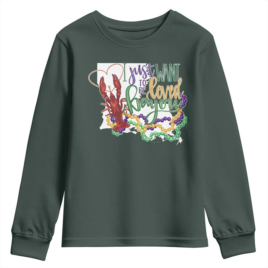 Funny Mardi Gras Louisiana Youth Sweatshirt I Just Want To Be Loved Bayou Crawfish Beads TS11 Dark Forest Green Print Your Wear