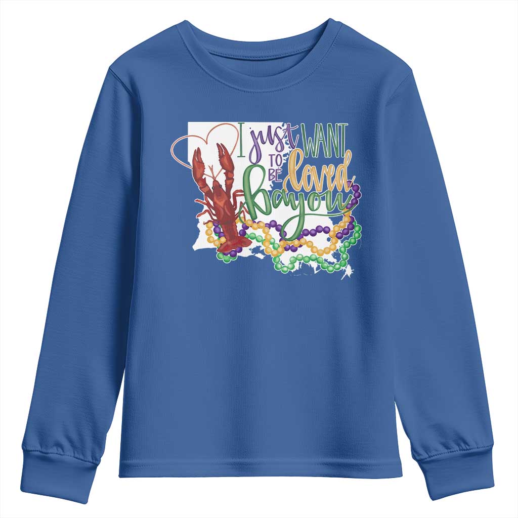 Funny Mardi Gras Louisiana Youth Sweatshirt I Just Want To Be Loved Bayou Crawfish Beads TS11 Royal Blue Print Your Wear