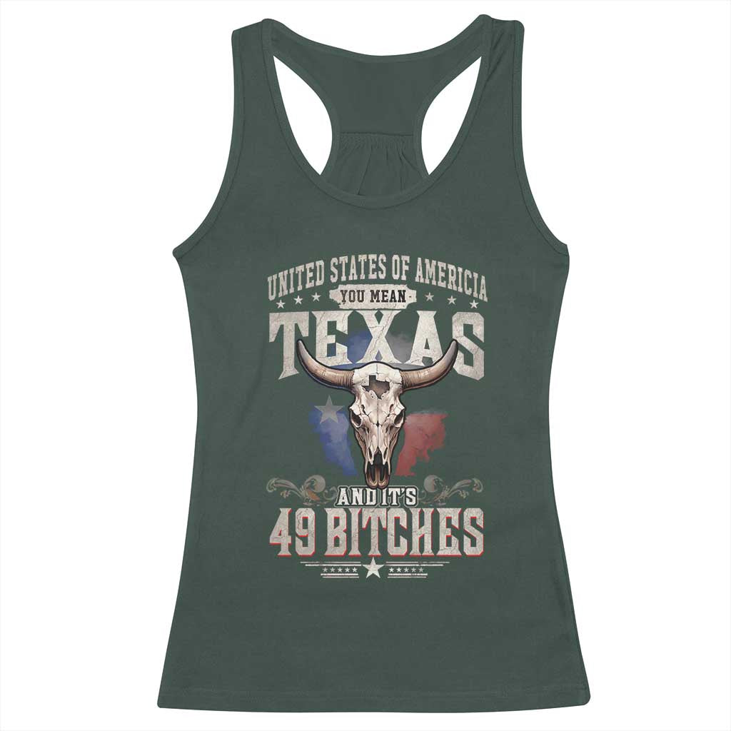 Funny Texan Racerback Tank Top United States Of America You Mean Texas And It's 49 Bitches TS11 Dark Forest Green Print Your Wear