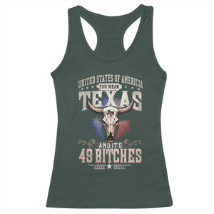 Funny Texan Racerback Tank Top United States Of America You Mean Texas And It's 49 Bitches TS11 Dark Forest Green Print Your Wear