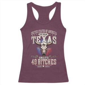 Funny Texan Racerback Tank Top United States Of America You Mean Texas And It's 49 Bitches TS11 Maroon Print Your Wear