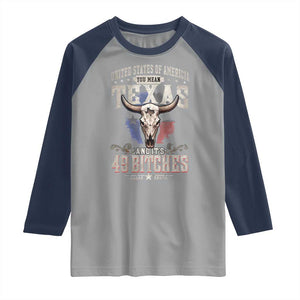 Funny Texan Raglan Shirt United States Of America You Mean Texas And It's 49 Bitches TS11 Sport Gray Navy Print Your Wear