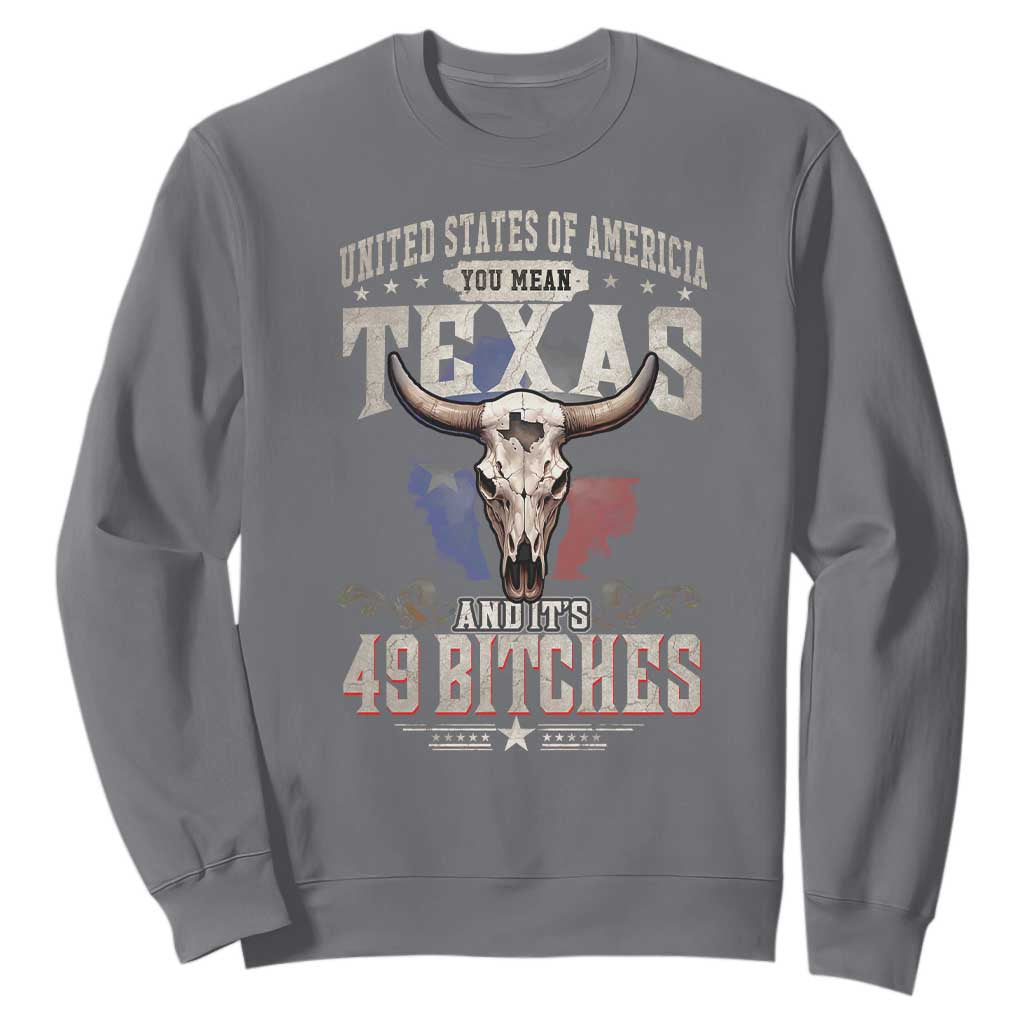Funny Texan Sweatshirt United States Of America You Mean Texas And It's 49 Bitches TS11 Charcoal Print Your Wear