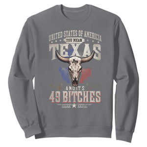 Funny Texan Sweatshirt United States Of America You Mean Texas And It's 49 Bitches TS11 Charcoal Print Your Wear