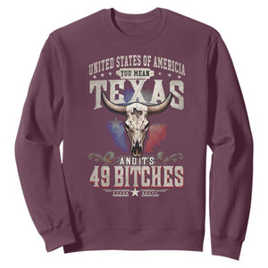 Funny Texan Sweatshirt United States Of America You Mean Texas And It's 49 Bitches TS11 Maroon Print Your Wear