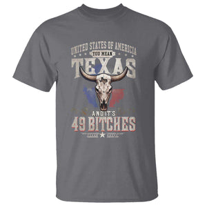 Funny Texan T Shirt United States Of America You Mean Texas And It's 49 Bitches TS11 Charcoal Print Your Wear