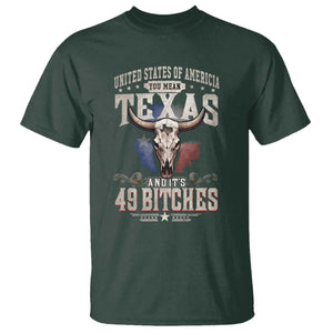 Funny Texan T Shirt United States Of America You Mean Texas And It's 49 Bitches TS11 Dark Forest Green Print Your Wear