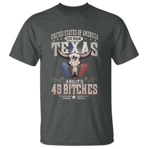 Funny Texan T Shirt United States Of America You Mean Texas And It's 49 Bitches TS11 Dark Heather Print Your Wear