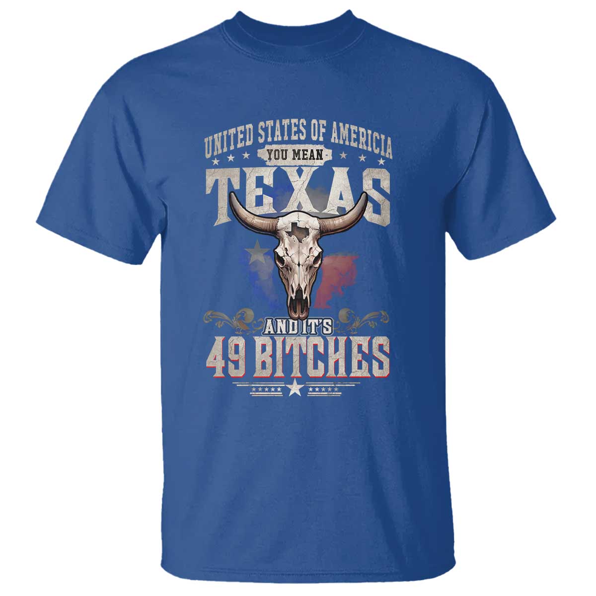 Funny Texan T Shirt United States Of America You Mean Texas And It's 49 Bitches TS11 Royal Blue Print Your Wear