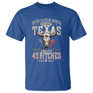 Funny Texan T Shirt United States Of America You Mean Texas And It's 49 Bitches TS11 Royal Blue Print Your Wear