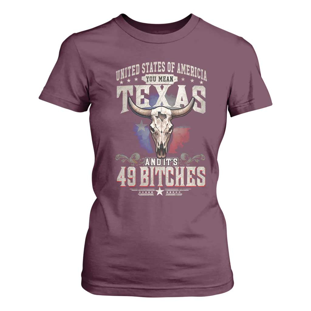 Funny Texan T Shirt For Women United States Of America You Mean Texas And It's 49 Bitches TS11 Maroon Print Your Wear