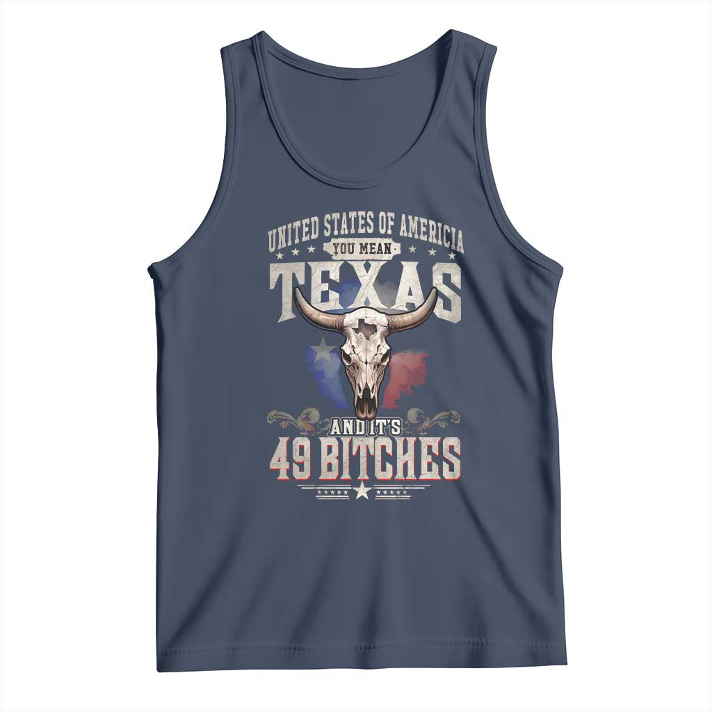 Funny Texan Tank Top United States Of America You Mean Texas And It's 49 Bitches TS11 Navy Print Your Wear