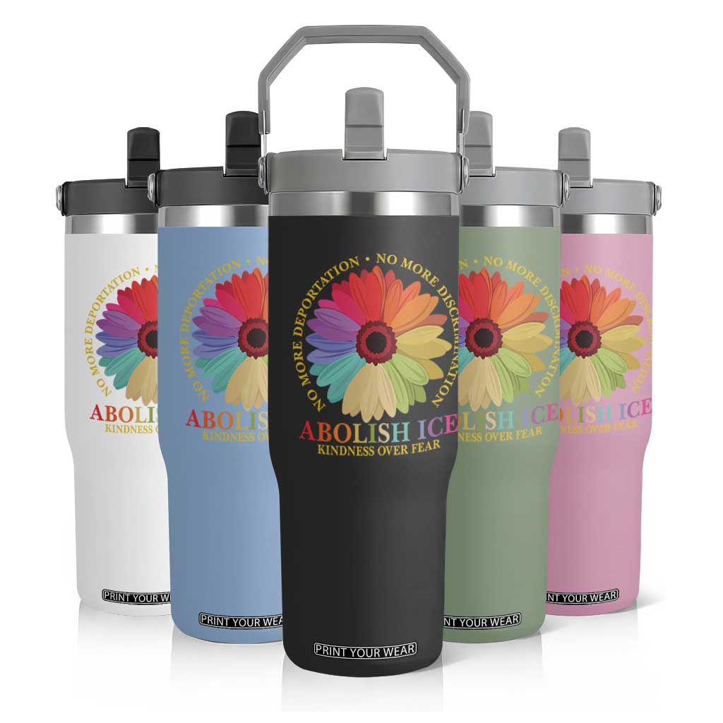 Abolish Ice Flip Straw Tumbler No More Deportation No More Discrimmination Kindness Over Fear TS11 Print Your Wear