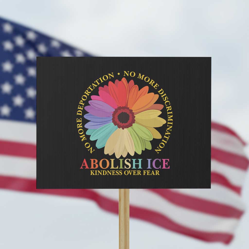 Abolish Ice Protest Sign No More Deportation No More Discrimmination Kindness Over Fear TS11 Horizontal 18