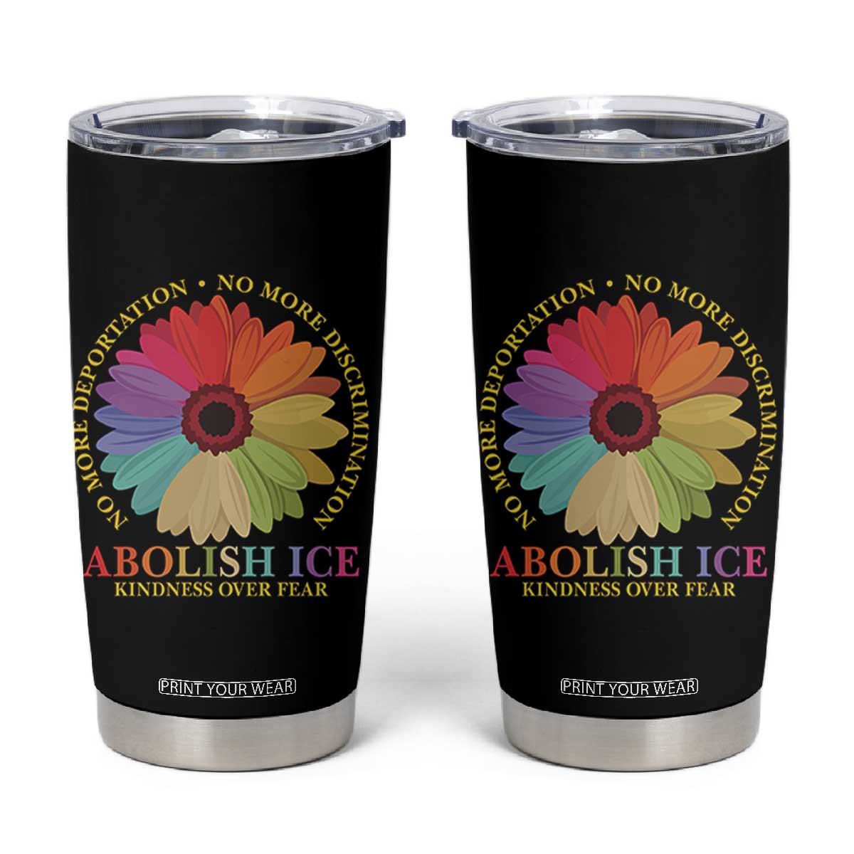 Abolish Ice Tumbler Cup No More Deportation No More Discrimmination Kindness Over Fear TS11 Black Print Your Wear