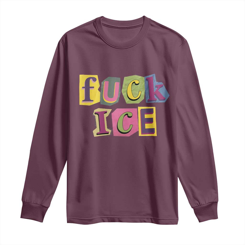 Fck Ice Long Sleeve Shirt Immigration Activist Magazine Cutout Paper Graphic TS11 Maroon Print Your Wear
