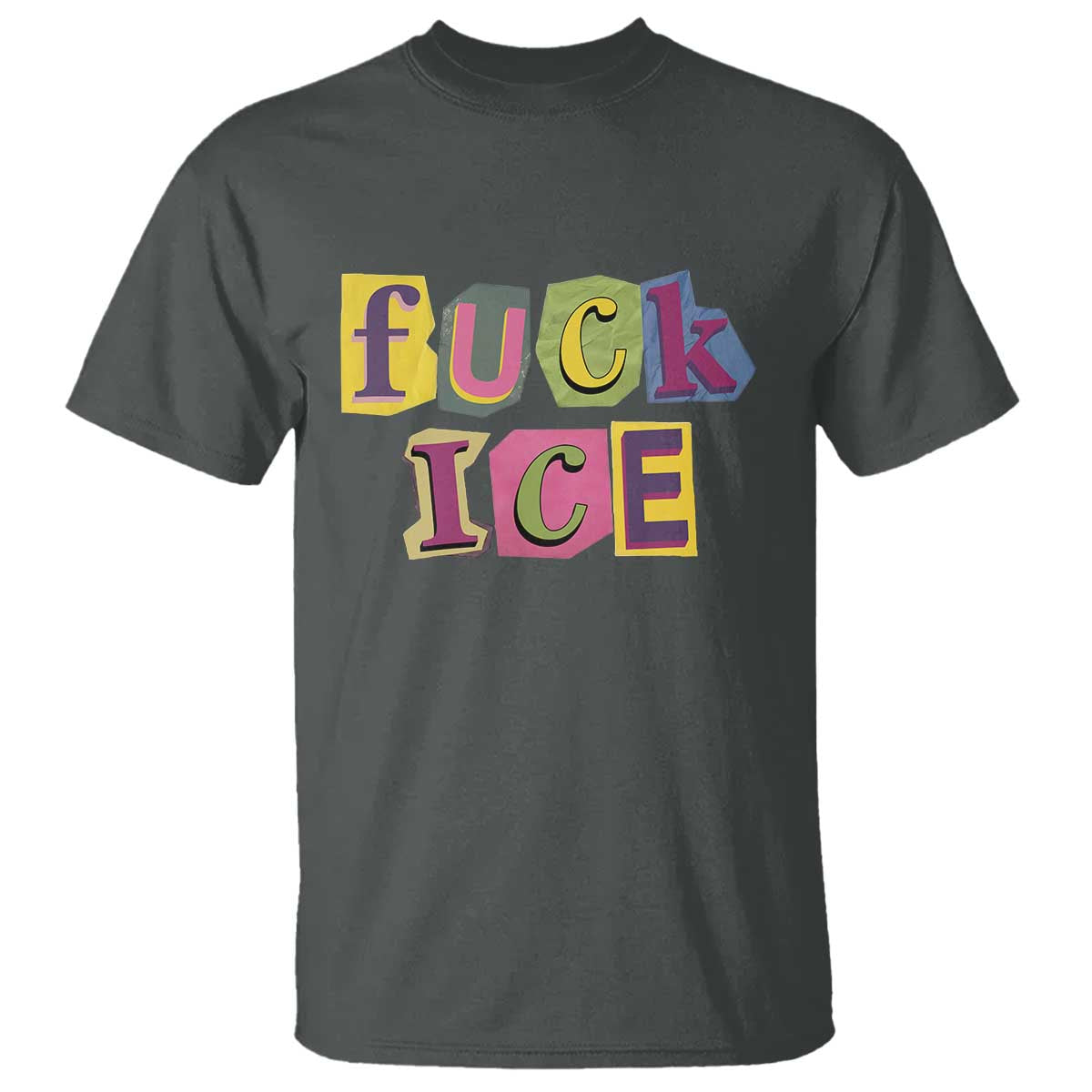 Fck Ice T Shirt Immigration Activist Magazine Cutout Paper Graphic TS11 Dark Heather Print Your Wear