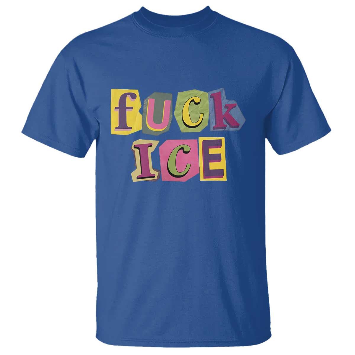 Fck Ice T Shirt Immigration Activist Magazine Cutout Paper Graphic TS11 Royal Blue Print Your Wear