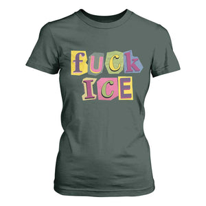 Fck Ice T Shirt For Women Immigration Activist Magazine Cutout Paper Graphic TS11 Dark Forest Green Print Your Wear