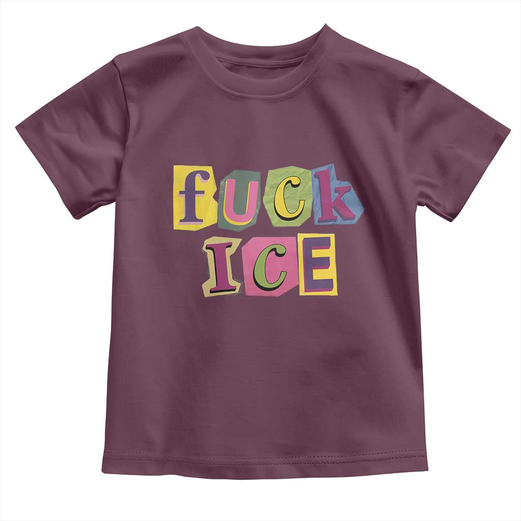 Fck Ice Toddler T Shirt Immigration Activist Magazine Cutout Paper Graphic TS11 Maroon Print Your Wear