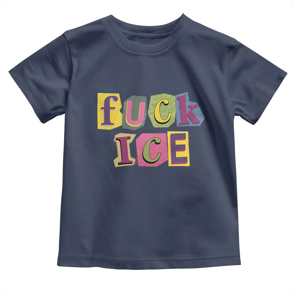 Fck Ice Toddler T Shirt Immigration Activist Magazine Cutout Paper Graphic TS11 Navy Print Your Wear