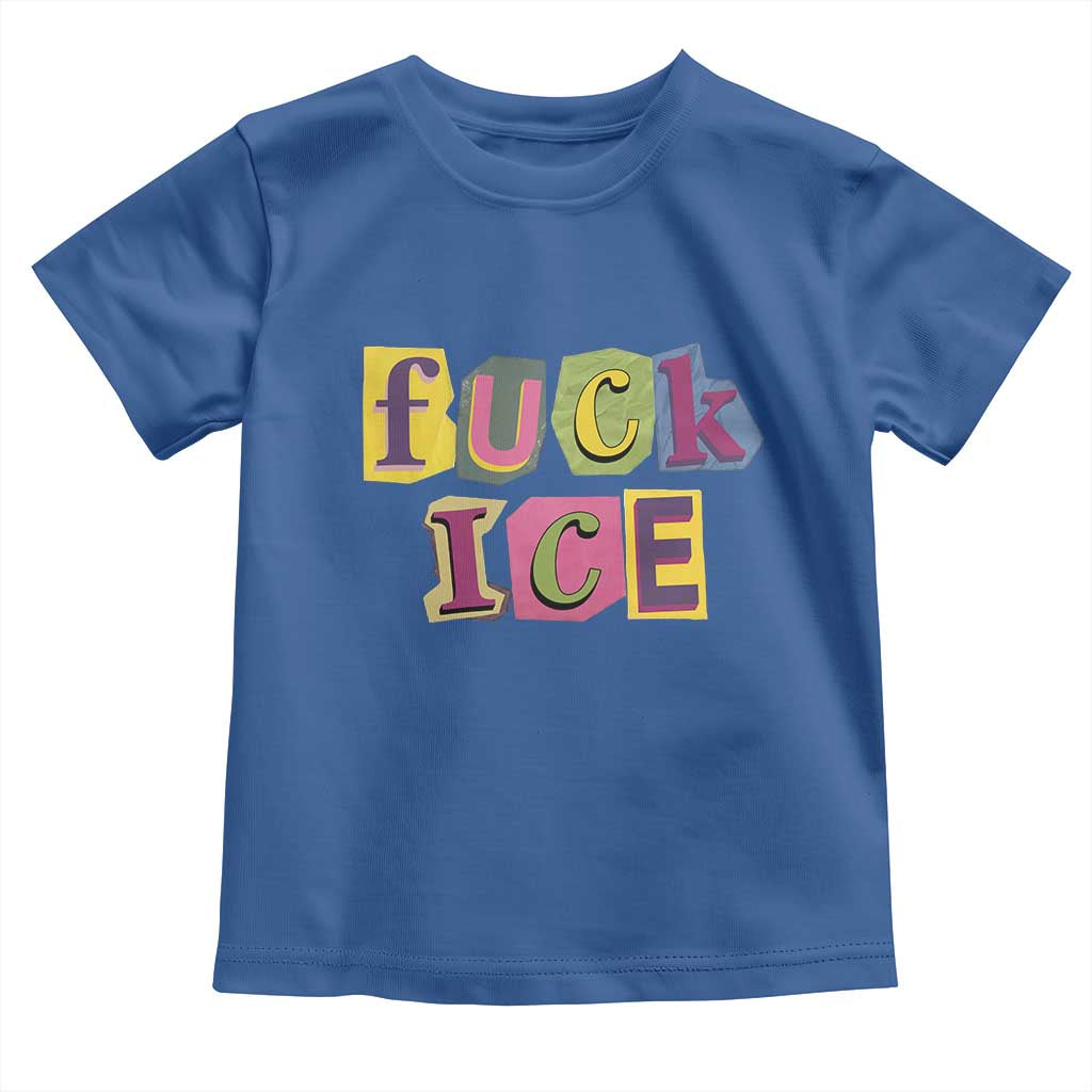 Fck Ice Toddler T Shirt Immigration Activist Magazine Cutout Paper Graphic TS11 Royal Blue Print Your Wear