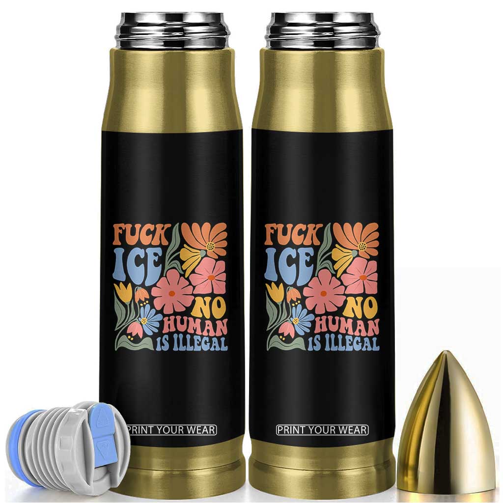 Fck Ice No Human Is Illegal Bullet Tumbler Immigration Rights Protest Rertro Floral TS11 Black Print Your Wear