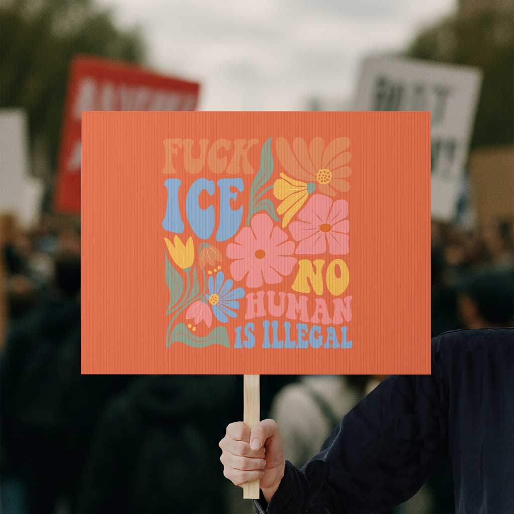 Fck Ice No Human Is Illegal Protest Sign Immigration Rights Protest Rertro Floral TS11 Horizontal 18