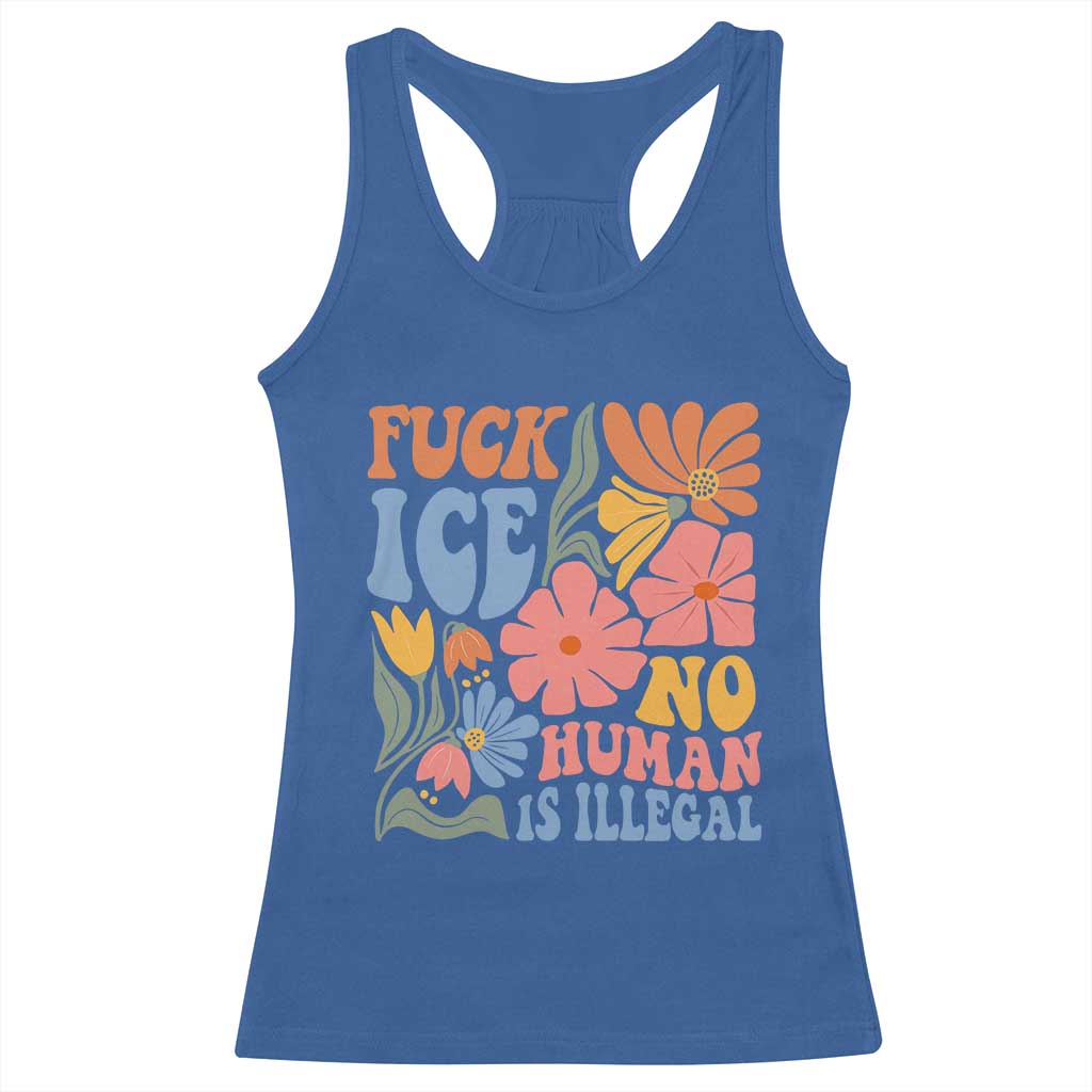 Fck Ice No Human Is Illegal Racerback Tank Top Immigration Rights Protest Rertro Floral TS11 Royal Blue Print Your Wear
