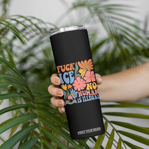 Fck Ice No Human Is Illegal Skinny Tumbler Immigration Rights Protest Rertro Floral TS11 Print Your Wear