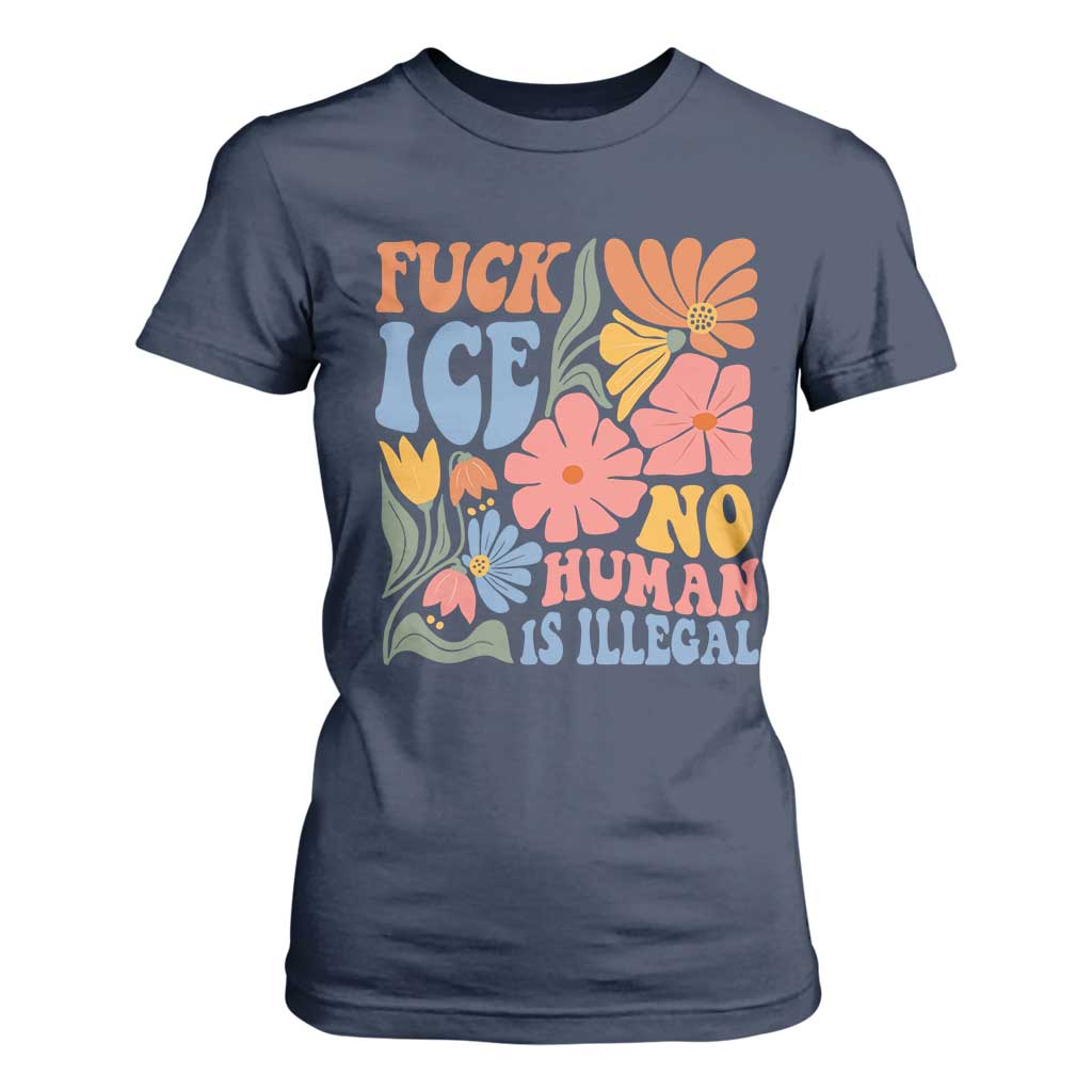 Fck Ice No Human Is Illegal T Shirt For Women Immigration Rights Protest Rertro Floral TS11 Navy Print Your Wear
