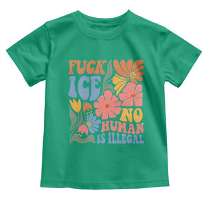 Fck Ice No Human Is Illegal Toddler T Shirt Immigration Rights Protest Rertro Floral TS11 Irish Green Print Your Wear