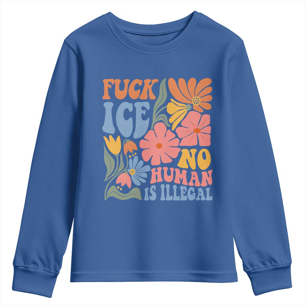 Fck Ice No Human Is Illegal Youth Sweatshirt - Immigration Rights Protest Retro Floral TS11 Royal Blue Print Your Wear