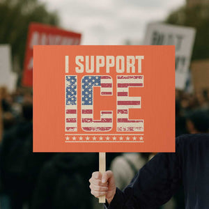 I Support ICE Protest Sign Immigration Officers Vintage American Flag TS11 Horizontal 18" × 24" Orange Print Your Wear