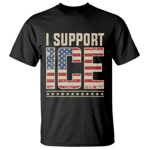 I Support ICE T Shirt - Immigration Officers Vintage American Flag Patriotic Support Tee TS11 Black Print Your Wear