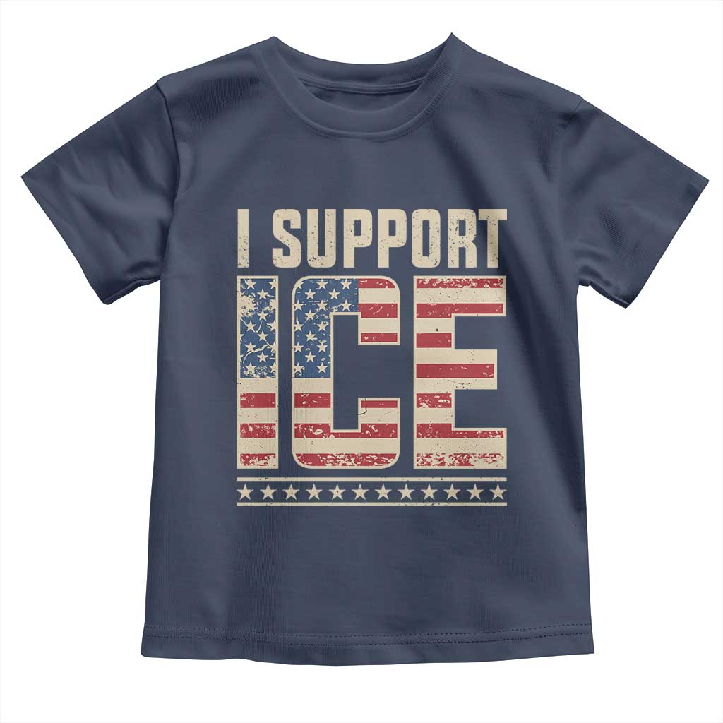 I Support ICE Toddler T Shirt Immigration Officers Vintage American Flag TS11 Navy Print Your Wear